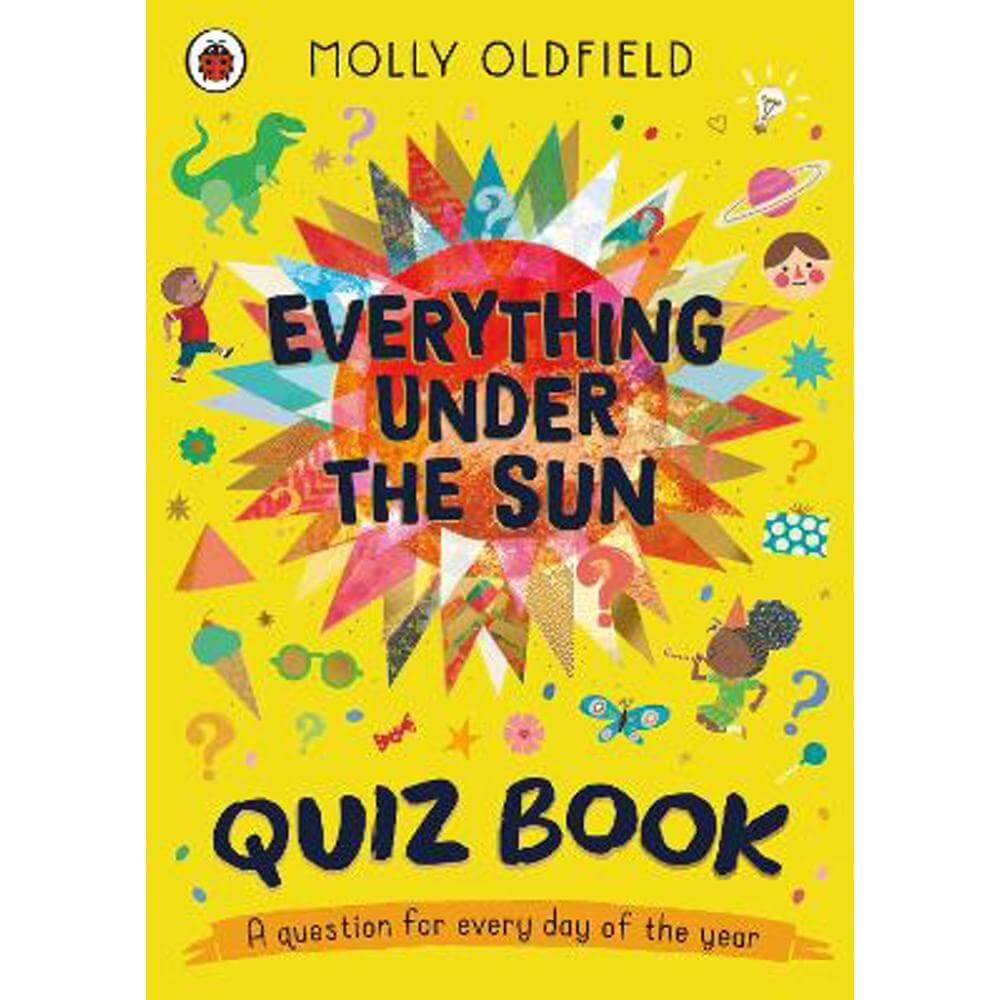 Everything Under the Sun: Quiz Book: A question for every day of the year (Paperback) - Molly Oldfield